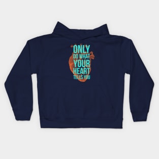 Only Do What Your Heart Tells You Kids Hoodie